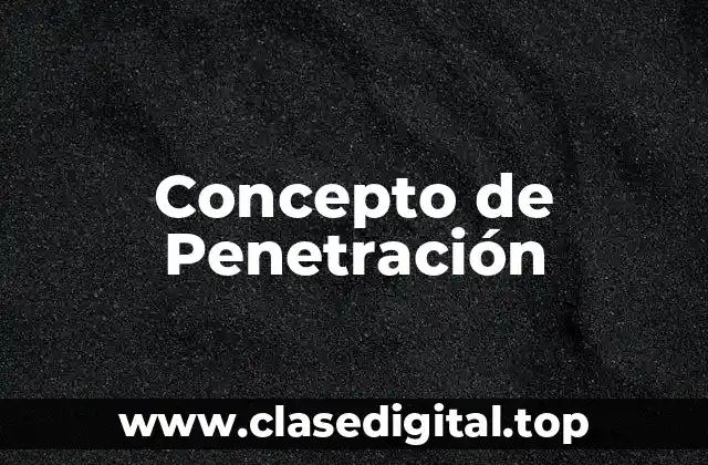 Concepto de Penetración