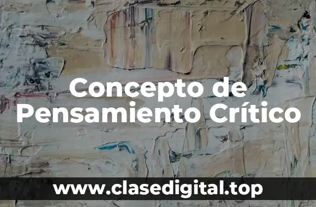 📗 Concepto de Pensamiento Crítico