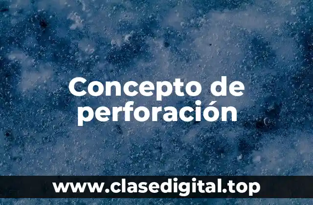 Concepto de perforación