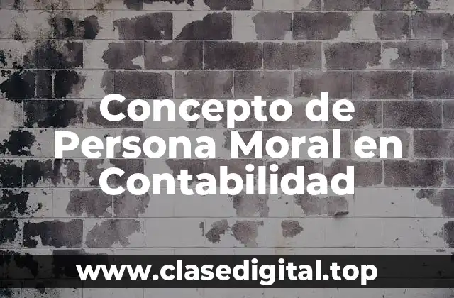 Concepto de Persona Moral en Contabilidad