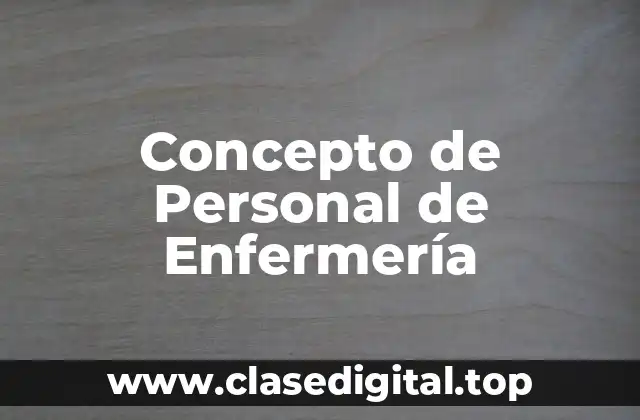 Concepto de Personal de Enfermería