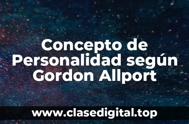 Concepto de Personalidad según Gordon Allport