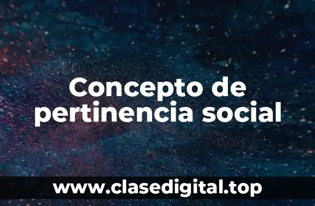 Concepto de pertinencia social