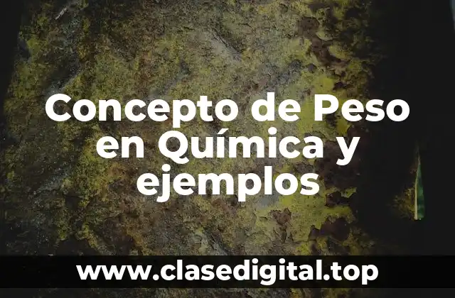 Concepto de Peso en Química y ejemplos