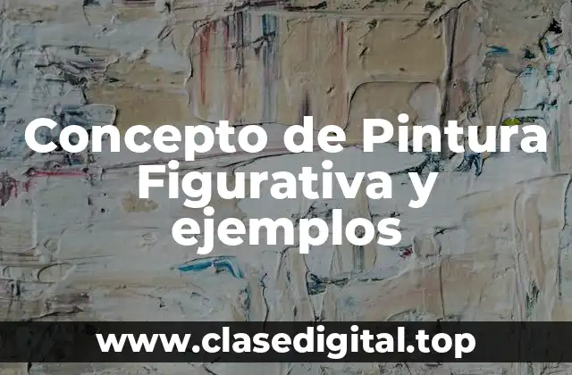 Concepto de Pintura Figurativa y ejemplos