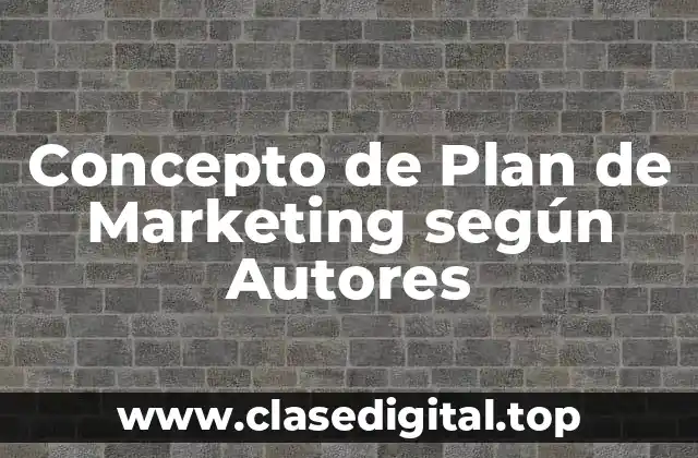 Concepto de Plan de Marketing según Autores