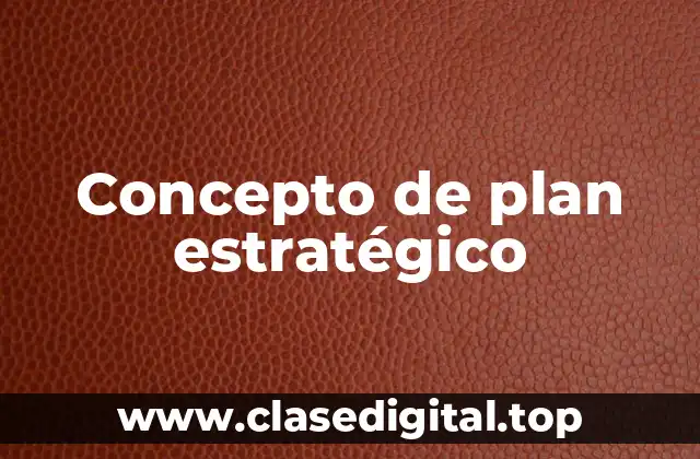 Concepto de plan estratégico