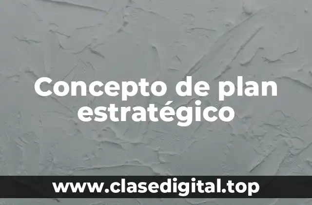 📗 Concepto de plan estratégico