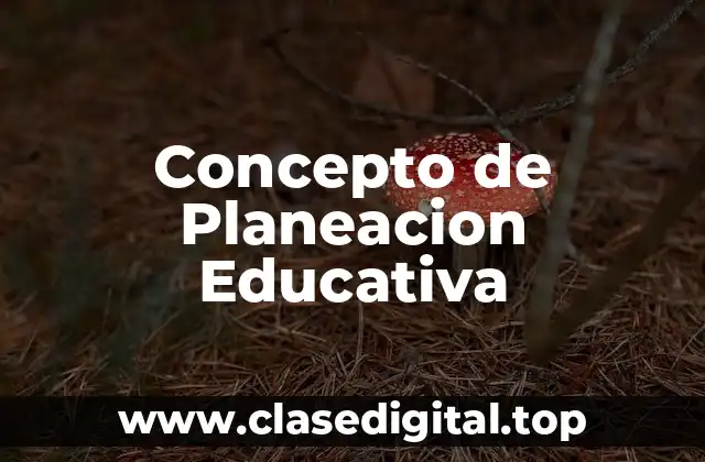 Concepto de Planeacion Educativa