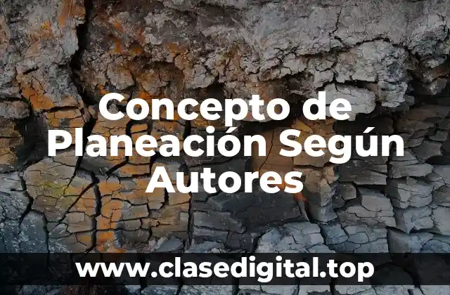 Concepto de Planeación Según Autores