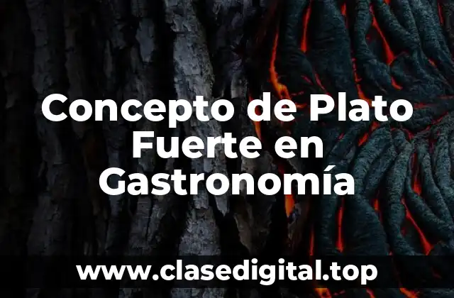 Concepto de Plato Fuerte en Gastronomía