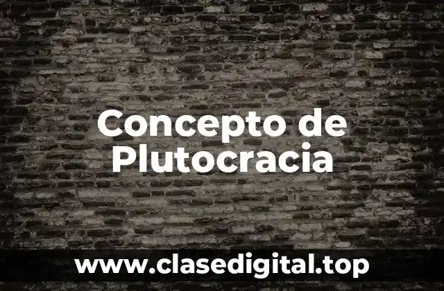 Concepto de Plutocracia