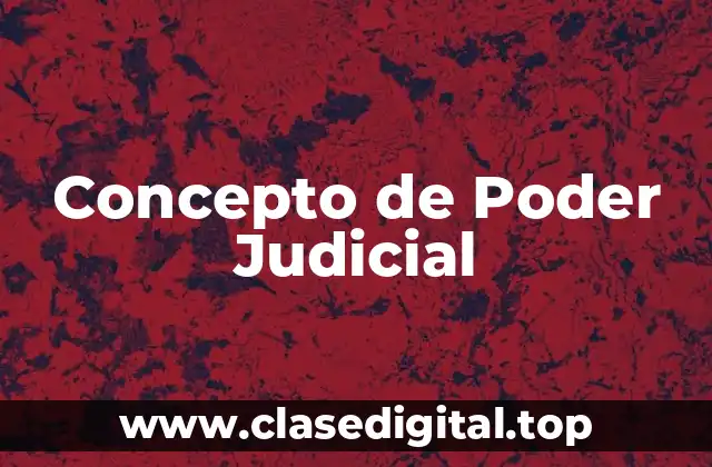 Concepto de Poder Judicial