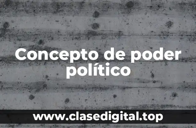 📗 Concepto de poder político