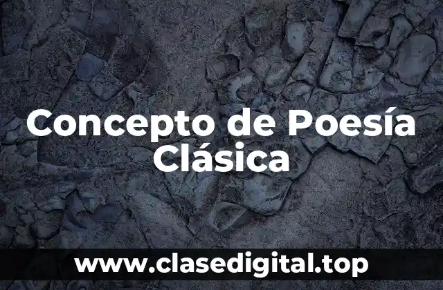 Concepto de Poesía Clásica