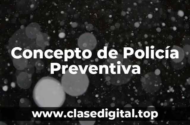 Concepto de Policía Preventiva