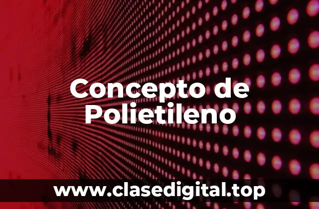 Concepto de Polietileno