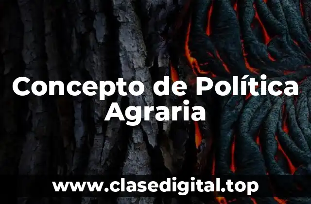Concepto de Política Agraria