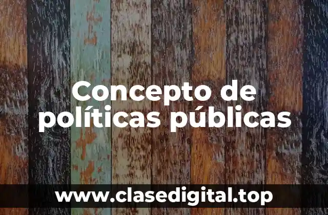 Concepto de políticas públicas