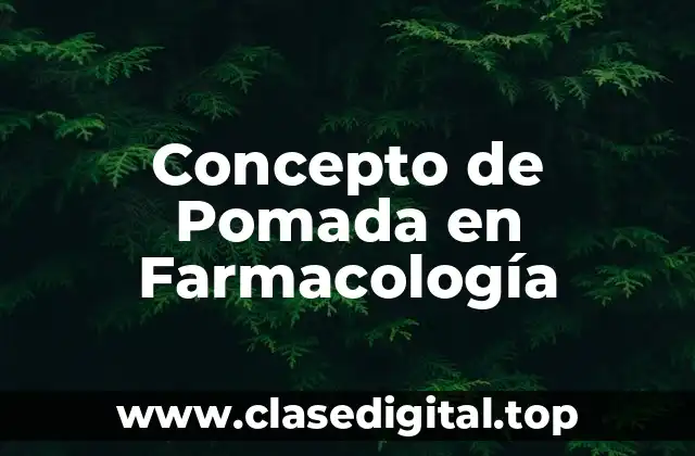 Concepto de Pomada en Farmacología