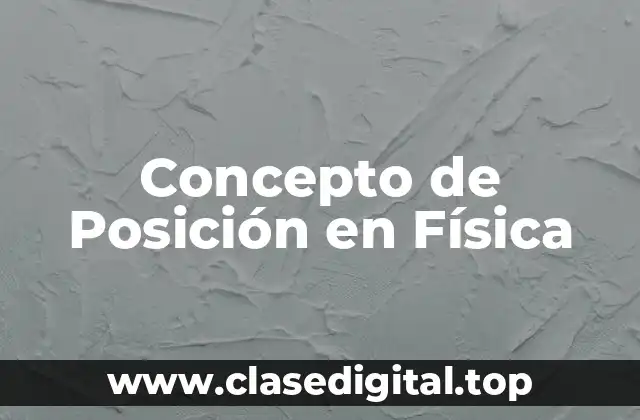 Concepto de Posición en Física