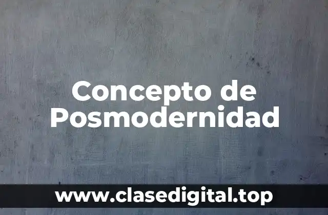 Concepto de Posmodernidad