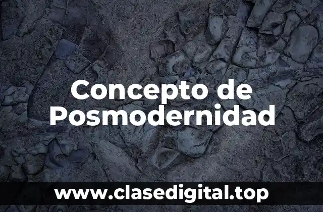 Concepto de Posmodernidad