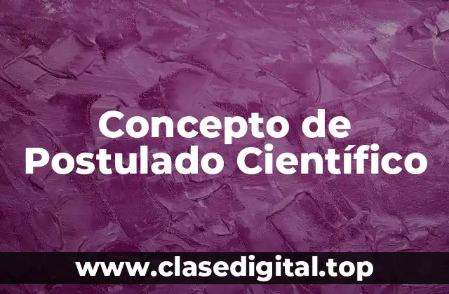 Concepto de Postulado Científico