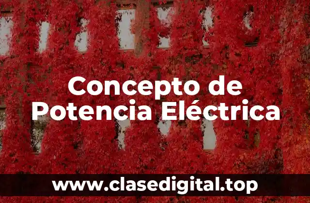 Concepto de Potencia Eléctrica