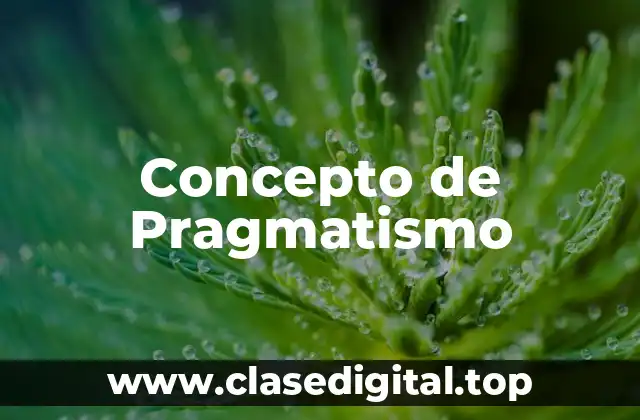 Concepto de Pragmatismo