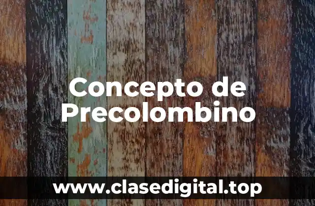 Concepto de Precolombino