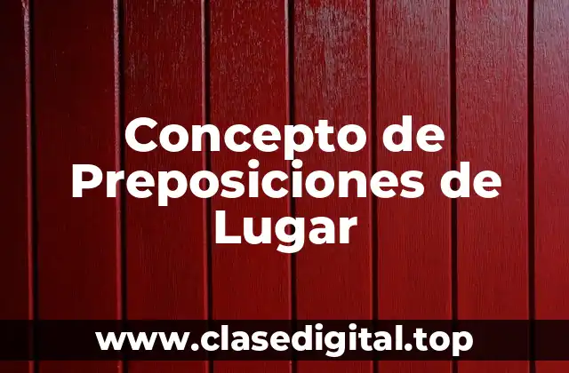 Concepto de Preposiciones de Lugar