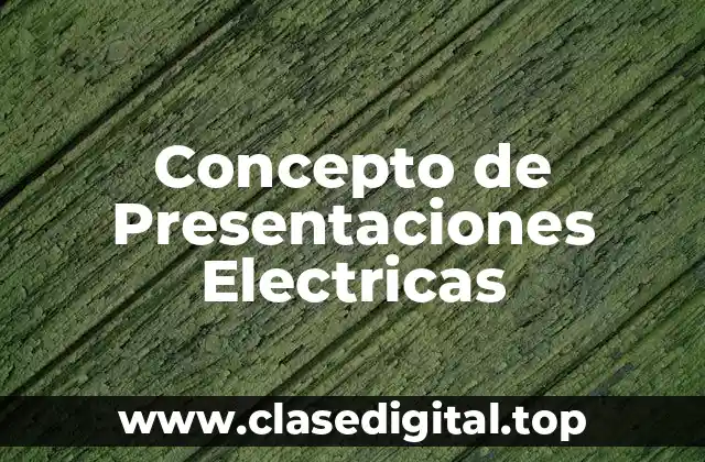 Concepto de Presentaciones Electricas