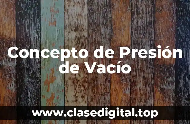 Concepto de Presión de Vacío