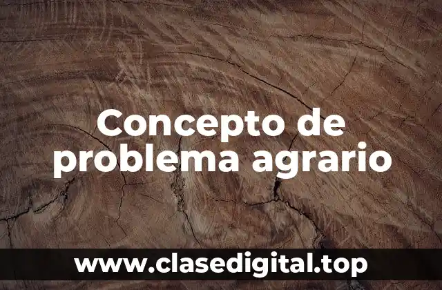 Concepto de problema agrario