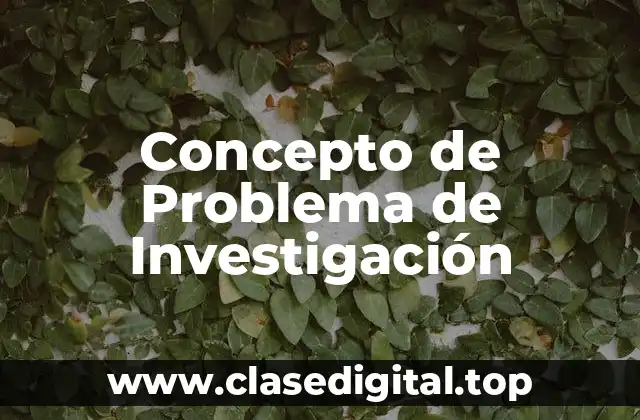 Concepto de Problema de Investigación