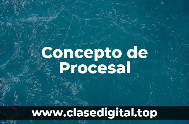 Concepto de Procesal