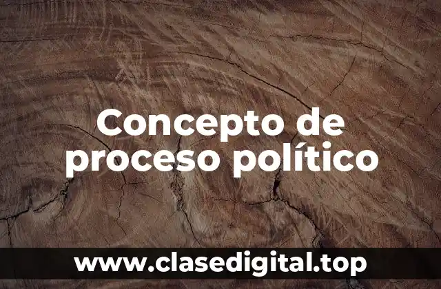 Concepto de proceso político