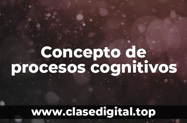 Concepto de procesos cognitivos