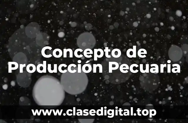 Concepto de Producción Pecuaria