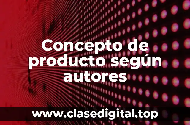 Concepto de producto según autores