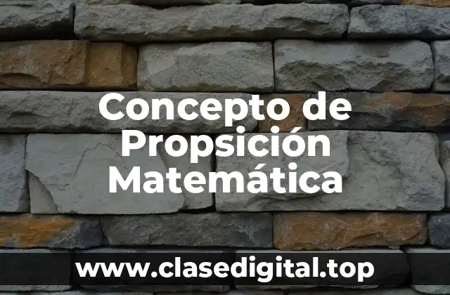 Concepto de Propsición Matemática