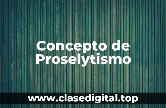 Concepto de Proselytismo