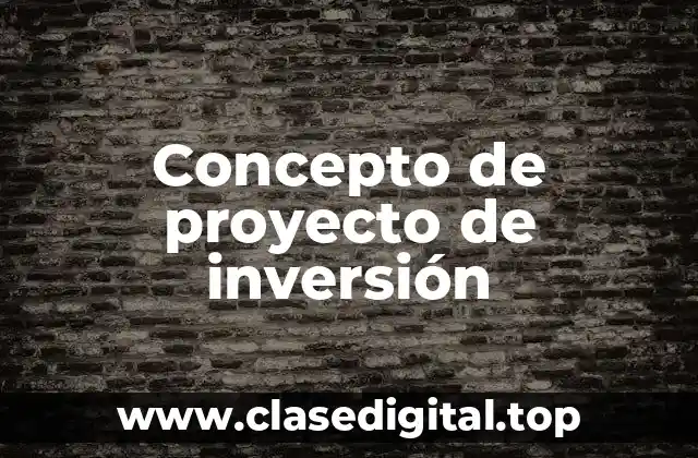 Concepto de proyecto de inversión