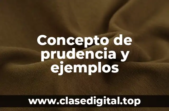 Concepto de prudencia y ejemplos