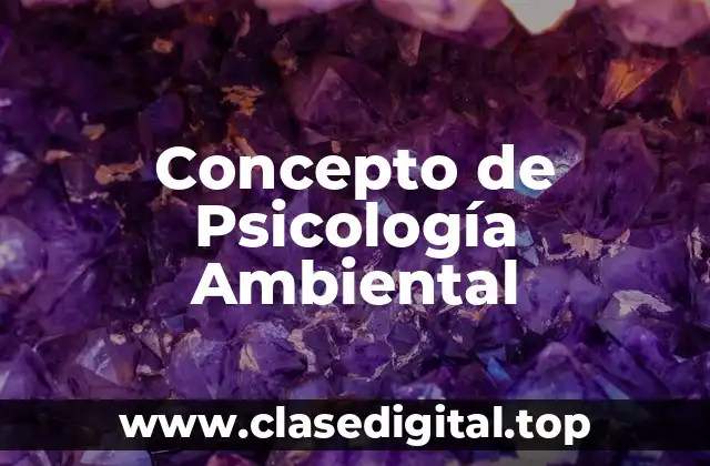 Concepto de Psicología Ambiental