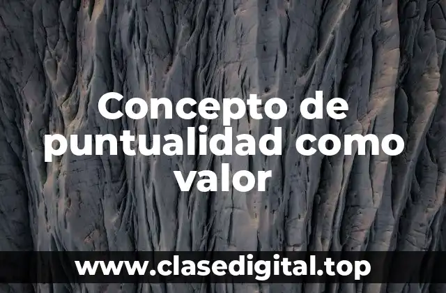 Concepto de puntualidad como valor