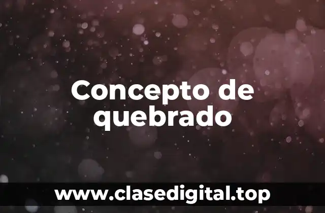 Concepto de quebrado