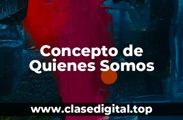 Concepto de Quienes Somos