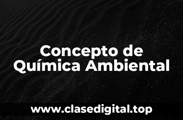 Concepto de Química Ambiental